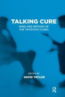 Talking Cure : Mind and Method of the Tavistock Clinic