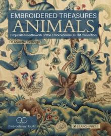 Embroidered Treasures: Animals : Exquisite Needlework of the Embroiderers Guild Collection