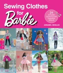 Sewing Clothes for Barbie : 24 stylish outfits for fashion dolls