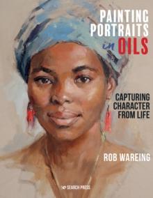 Painting Portraits in Oils : Capturing Character from Life