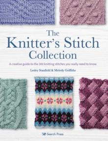 The Knitter's Stitch Collection : A Creative Guide to the 300 Knitting Stitches You Really Need to Know