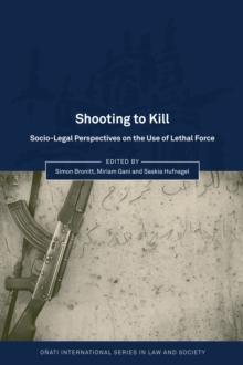 Shooting to Kill : Socio-Legal Perspectives on the Use of Lethal Force