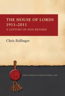 The House of Lords 1911-2011 : A Century of Non-Reform