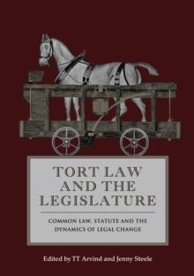 Tort Law and the Legislature : Common Law, Statute and the Dynamics of Legal Change