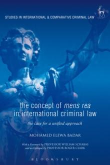 The Concept of Mens Rea in International Criminal Law : The Case for a Unified Approach