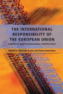 The International Responsibility of the European Union : European and International Perspectives