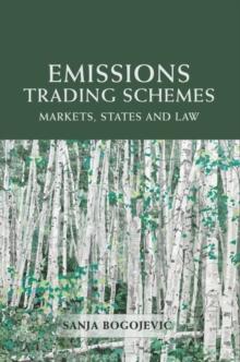 Emissions Trading Schemes : Markets, States and Law