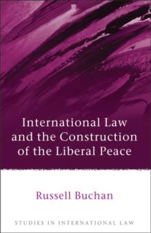 International Law and the Construction of the Liberal Peace