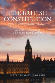 The British Constitution: Continuity and Change : A Festschrift for Vernon Bogdanor