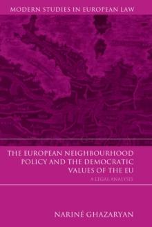 The European Neighbourhood Policy and the Democratic Values of the EU : A Legal Analysis