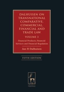 Dalhuisen on Transnational Comparative, Commercial, Financial and Trade Law Volume 3 : Financial Products, Financial Services and Financial Regulation