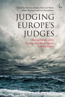 Judging Europes Judges : The Legitimacy of the Case Law of the European Court of Justice