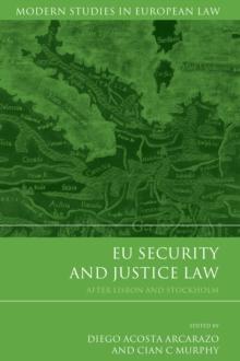 EU Security and Justice Law : After Lisbon and Stockholm