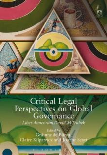 Critical Legal Perspectives on Global Governance : Liber Amicorum David M Trubek