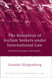 The Reception of Asylum Seekers under International Law : Between Sovereignty and Equality