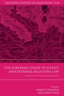 The European Court of Justice and External Relations Law : Constitutional Challenges