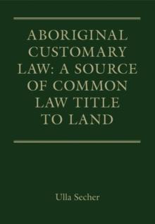 Aboriginal Customary Law: A Source of Common Law Title to Land