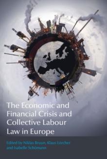 The Economic and Financial Crisis and Collective Labour Law in Europe