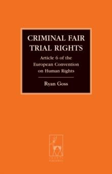 Criminal Fair Trial Rights : Article 6 of the European Convention on Human Rights