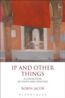 IP and Other Things : A Collection of Essays and Speeches