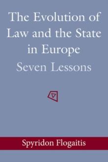 The Evolution of Law and the State in Europe : Seven Lessons