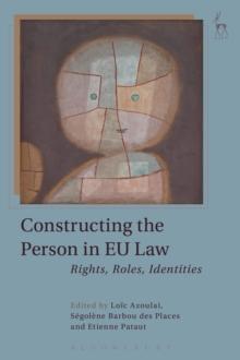 Constructing the Person in EU Law : Rights, Roles, Identities