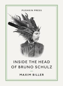 Inside the Head of Bruno Schulz