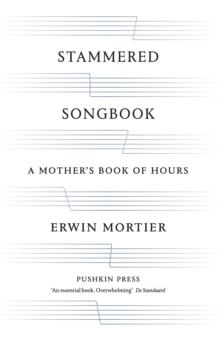 Stammered Songbook : A Mother's Book of Hours