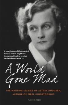 A World Gone Mad : The Diaries of Astrid Lindgren, 1939-45