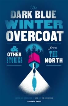 The Dark Blue Winter Overcoat : and other stories from the North