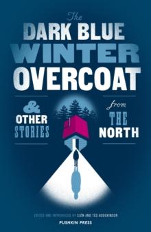 The Dark Blue Winter Overcoat : and other stories from the North