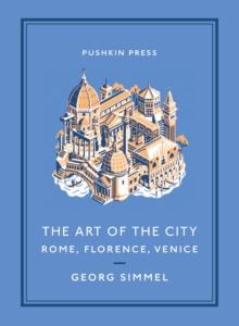 The Art of the City : Rome, Florence, Venice