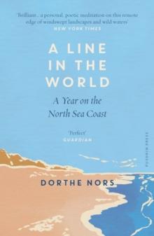 A Line in the World : A Year on the North Sea Coast