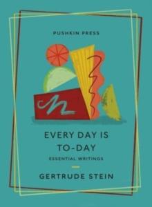 Every Day is To-Day : Essential Writings