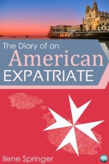 The Diary of an American Expatriate : I Came, I Saw, I Panicked