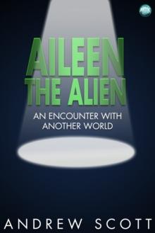 Aileen the Alien : An encounter with another world