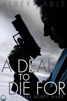 A Deal to Die For : The Alex Scott Files