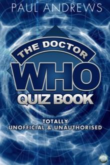 The Doctor Who Quiz Book : Totally Unofficial and Unauthorised