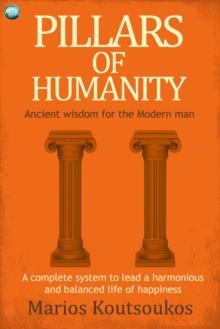 Pillars of Humanity : Ancient wisdom for the modern man