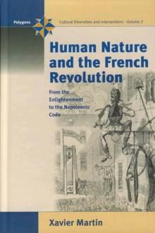 Human Nature and the French Revolution : From the Enlightenment to the Napoleonic Code