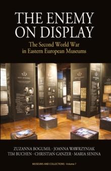 The Enemy on Display : The Second World War in Eastern European Museums