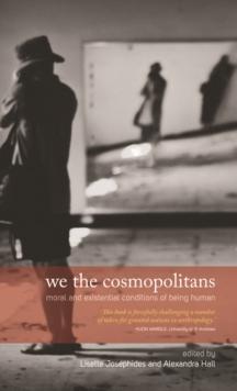 We the Cosmopolitans : Moral and Existential Conditions of Being Human