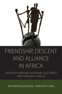 Friendship, Descent and Alliance in Africa : Anthropological Perspectives