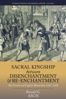 Sacral Kingship Between Disenchantment and Re-enchantment : The French and English Monarchies 1587-1688