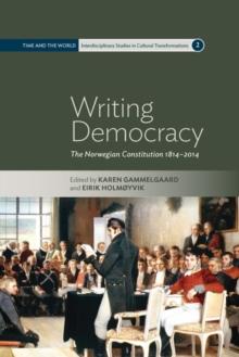 Writing Democracy : The Norwegian Constitution 1814-2014