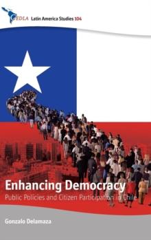 Enhancing Democracy : Public Policies and Citizen Participation in Chile