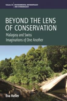 Beyond the Lens of Conservation : Malagasy and Swiss Imaginations of One Another