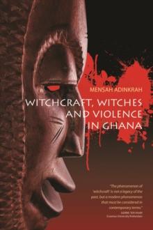 Witchcraft, Witches, and Violence in Ghana