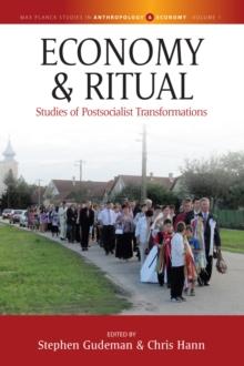 Economy and Ritual : Studies of Postsocialist Transformations