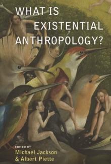 What Is Existential Anthropology?